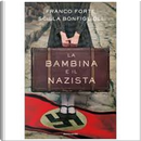 La bambina e il nazista by Franco Forte, Scilla Bonfiglioli