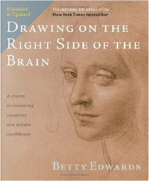 Drawing on the Right Side of the Brain by Betty Edwards
