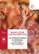 La preistoria è donna by Marylène Patou-Mathis
