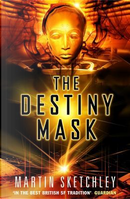 The Destiny Mask by Martin Sketchley