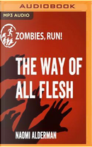 The Way of All Flesh by Naomi Alderman