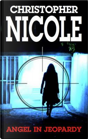 Angel in Jeopardy by Christopher Nicole