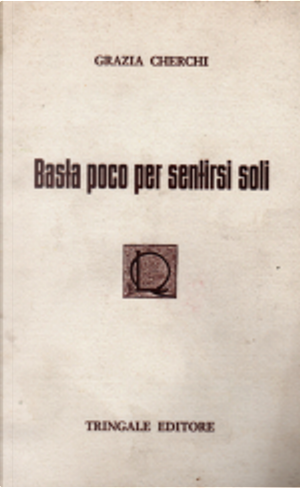 Basta poco per sentirsi soli by Grazia Cherchi