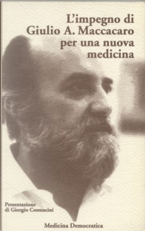 L'impegno di Giulio A. Maccacaro per una nuova medicina by Maria Luisa Clementi