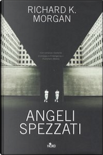 Angeli spezzati by Richard K. Morgan