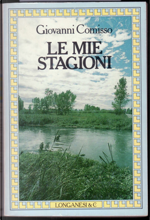 Le mie stagioni by Giovanni Comisso