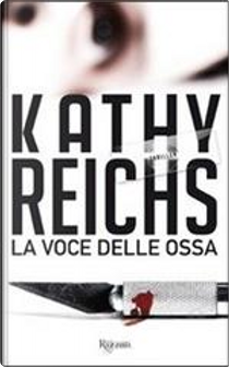 La voce delle ossa by Kathy Reichs