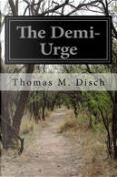 The Demi-urge by Thomas M. Disch