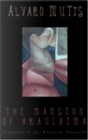 The Mansion by Alvaro Mutis, Beatriz Hausner
