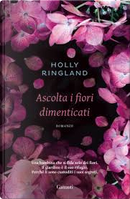 Ascolta i fiori dimenticati by Holly Ringland
