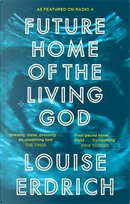Future Home of the Living God by Louise Erdrich