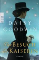 Der Besuch der Kaiserin by Daisy Goodwin