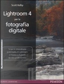 Lightroom 4 per la fotografia digitale by Scott Kelby