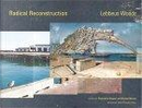 Radical Reconstruction by Lebbeus Woods