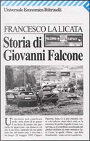 Storia di Giovanni Falcone by Francesco La Licata