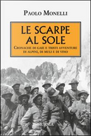 Le scarpe al sole. Cronache di gaie e tristi avventure di alpini, di muli e di vino by Paolo Monelli