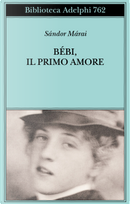 Bebi, il primo amore by Sándor Márai