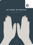 Le mani in faccia by Luca Martini