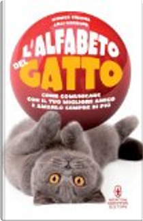 L'alfabeto del gatto. Come comunicare con il tuo migliore amico e amarlo sempre di più by Lilli Garrone, Monica Cirinnà