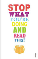 Stop What You're Doing and Read This! by Blake Morrison, Carmen Callil, Jane Davis, Jeanette Winterson, Mark Haddon, Maryanne Wolf, Michael Rosen, Nicholas Carr, Tim Parks, Zadie Smith