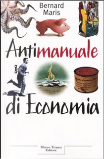 Antimanuale di economia by Bernard Maris
