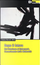 Dopo il futuro by Franco «Bifo» Berardi