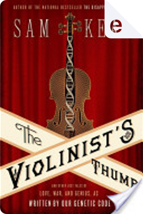 The Violinist's Thumb by Sam Kean