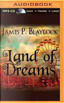 Land of Dreams by James P. Blaylock