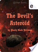 The Devil's Asteroid by Manly Wade Wellman