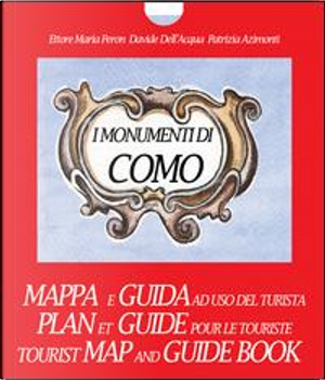 I monumenti di Como. Mappa e guida ad uso del turista by Davide Dell'Acqua, Ettore Maria Peron, Patrizia Azimonti