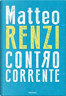 Controcorrente by Matteo Renzi