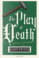 The Play of Death by Oliver Pötzsch