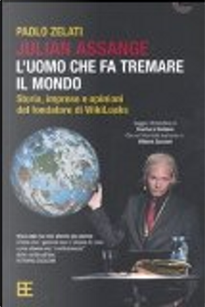 Julian Assange: l'uomo che fa tremare il mondo by Gianluca Barbera, Paolo Zelati