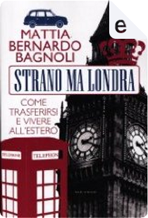 Strano ma Londra by Mattia Bernardo Bagnoli