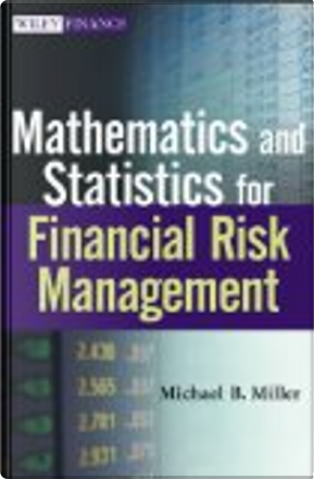 Mathematics and Statistics for Financial Risk Management by Michael B. Miller