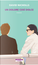 Un dolore così dolce by David Nicholls