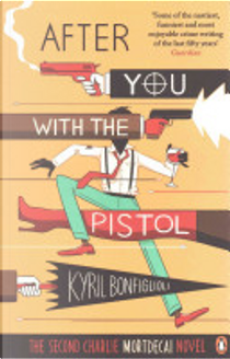 After You with the Pistol by Kyril Bonfiglioli