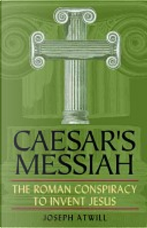 Caesar's Messiah by Joseph Atwill