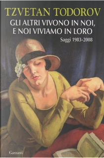 Gli altri vivono in noi, e noi viviamo in loro by Tzvetan Todorov