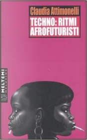 Techno: ritmi afrofuturisti by Claudia Attimonelli