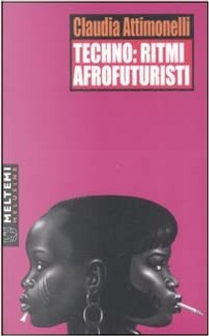 Techno: ritmi afrofuturisti by Claudia Attimonelli