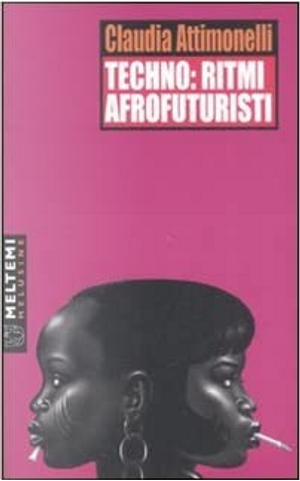 Techno: ritmi afrofuturisti by Claudia Attimonelli