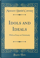 Idols and Ideals by Moncure Daniel Conway