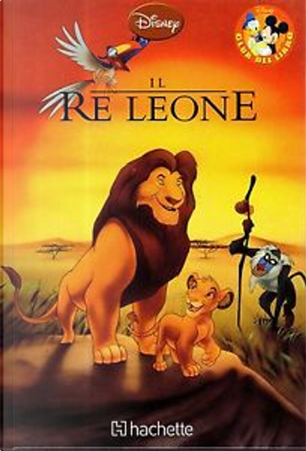 Il Re Leone, Hachette (Club del libro Disney), Cartonato per bambini -  Anobii