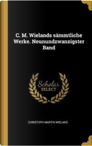 C. M. Wielands Sammtliche Werke. Neunundzwanzigster Band by Christoph Martin Wieland