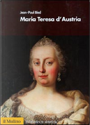 Maria Teresa d'Austria by Jean-Paul Bled