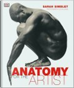 Anatomy for the Artist by John Davis, Sarah Simblet