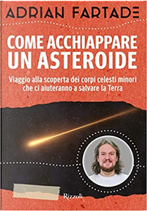Come acchiappare un asteroide by Adrian Fartade