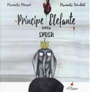 Principe elefante cerca sposa. Ediz. a colori by Manuela Monari