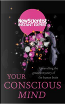 Your Conscious Mind by New Scientist